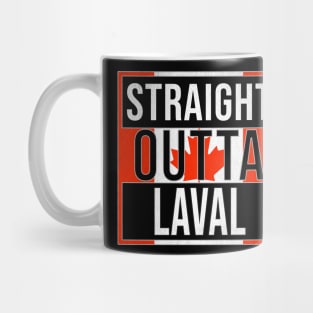 Straight Outta Laval - Gift for Canadian From Laval Quebec Mug